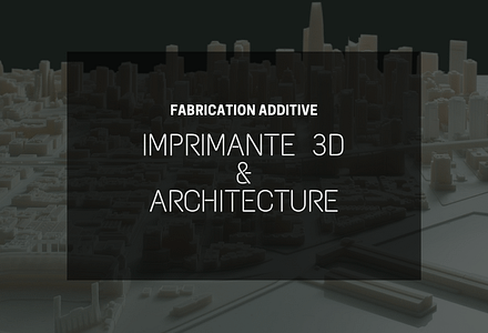 Quelles applications de l’impression 3D en architecture ?