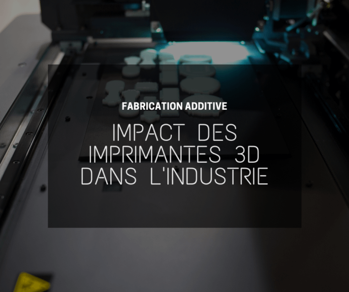 les imprimantes 3D bouleversent l’industrie